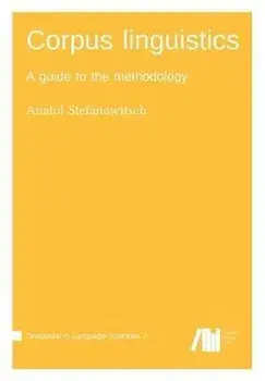 Corpus linguistics, Paperback/Anatol Stefanowitsch