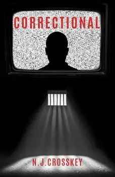 Correctional. a dystopian thriller about our love of justice, Paperback/NJ Crosskey