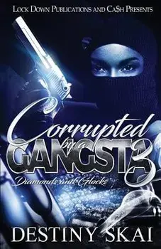 Corrupted by a Gangsta 3: Diamonds and Glocks, Paperback/Destiny Skai