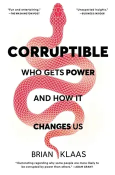Corruptible: Who Gets Power and How It Changes Us, Paperback/Brian Klaas