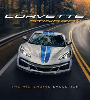 Corvette Stingray. The Mid-Engine Evolution, Hardback/Chevrolet
