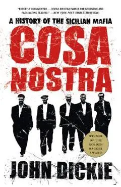 Cosa Nostra: A History of the Sicilian Mafia - John Dickie