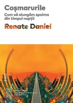 Cosmarurile. Cum sa alungam spaima din timpul noptii/Renate Daniel
