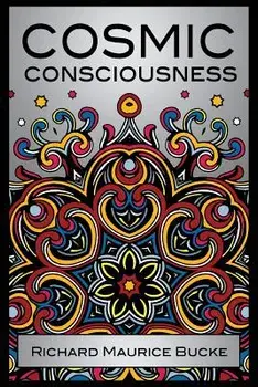 Cosmic Consciousness, Paperback/M. D. Richard Maurice Bucke