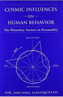 Cosmic Influences on Human Behavior: The Planetary Factors in Personality - Michel Gauquelin