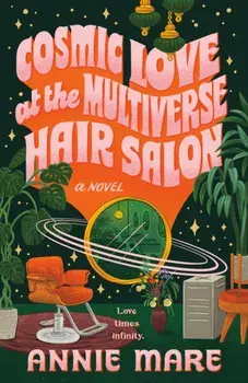 Cosmic Love at the Multiverse Hair Salon, Paperback/Annie Mare