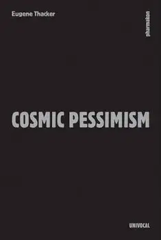 Cosmic Pessimism, Paperback/Eugene Thacker