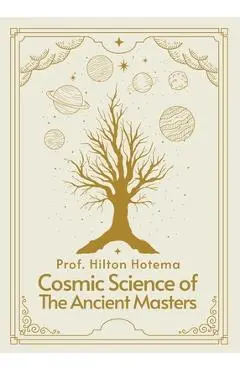 Cosmic Science of the Ancient Masters Paperback - Professor Hilton Hotema