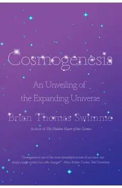 Cosmogenesis: An Unveiling of the Expanding Universe - Brian Thomas Swimme