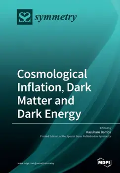 Cosmological Inflation, Dark Matter and Dark Energy, Paperback/Kazuharu Bamba