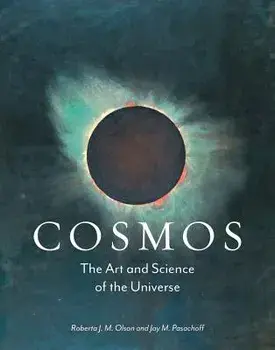Cosmos: The Art and Science of the Universe, Hardcover/Roberta J. M. Olson