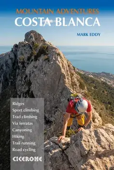 Costa Blanca Mountain Adventures. The Bernia Ridge and other multi-activity adventures, Paperback/Mark Eddy