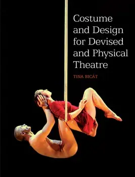 Costume and Design for Devised and Physical Theatre, Paperback/Tina Bicat