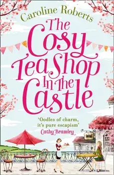 Cosy Teashop in the Castle, Paperback/Caroline Roberts