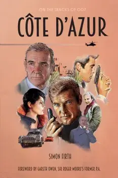 Côte d'Azur: Exploring the James Bond connections in the South of France, Paperback/Simon Firth