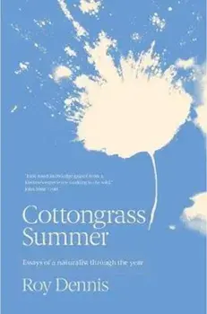 Cottongrass Summer. Essays of a naturalist throughout the year, Paperback/Roy Dennis
