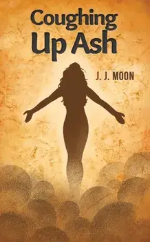 COUGHING UP ASH, Paperback/J. J. MOON