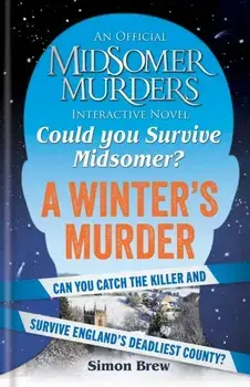 Could You Survive Midsomer? – A Winter's Murder. An Official Midsomer Murders Interactive Novel, Hardback/All3Media International Ltd