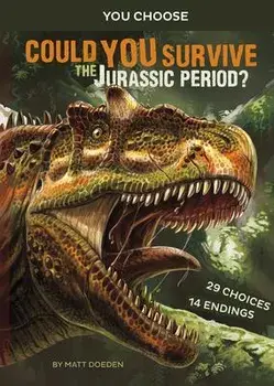 Could You Survive the Jurassic Period?: An Interactive Prehistoric Adventure, Paperback/Matt Doeden
