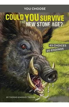 Could You Survive the New Stone Age?: An Interactive Prehistoric Adventure - Thomas Kingsley Troupe