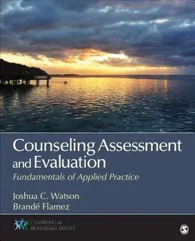 Counseling Assessment and Evaluation: Fundamentals of Applied Practice, Paperback/Joshua Watson