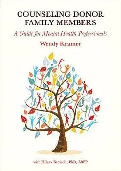Counseling Donor Family Members: A Guide for Mental Health Professionals, Hardcover/Wendy Kramer