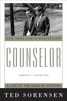 Counselor: A Life at the Edge of History, Paperback/Ted Sorensen