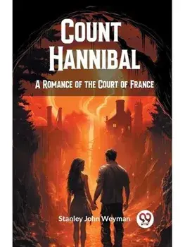 Count Hannibal A Romance of the Court of France, Paperback/***