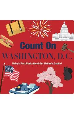 Count on Washington, D. C.: Baby's First Book about Our Nation's Capital - Nicole Larue