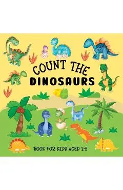 Count The Dinosaurs: Book For Kids Aged 2-5 - Lily Hoffman