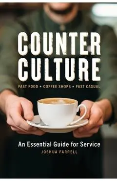 Counter Culture: An Essential Guide for Service - Joshua Farrell