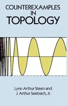 Counterexamples in Topology, Paperback/Lynn Arthur Steen
