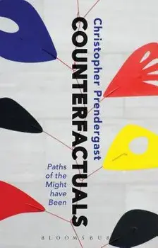 Counterfactuals: Paths of the Might Have Been, Paperback/Christopher Prendergast