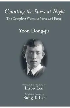 Counting the Stars at Night: The Complete Works in Verse and Prose - Yoon Dong-ju
