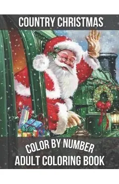 Country Christmas Color By Number Adult Coloring book: Large Print Simple and Easy Winter Season Creative Country Christmas Color By Numbers Book for - Biddle Jackson