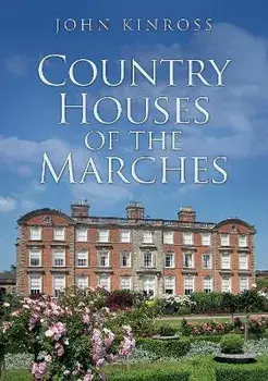 Country Houses of the Marches, Paperback/John Kinross