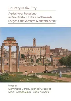 Country in the City: Agricultural Functions of Protohistoric Urban Settlements (Aegean and Western Mediterranean), Paperback/***