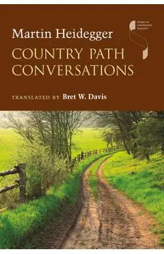 Country Path Conversations - Martin Heidegger