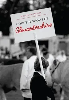 Country Shows of Gloucestershire, Paperback/Hollie Crawshaw