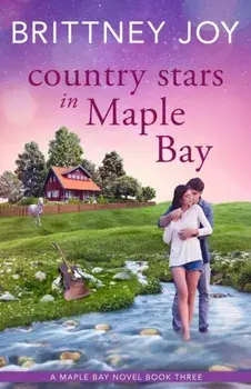 Country Stars in Maple Bay: A Sweet Small Town Cowboy Romance, Paperback/Brittney Joy