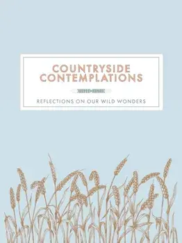 Countryside Contemplations. Reflections on Our Wild Wonders, Hardback/***