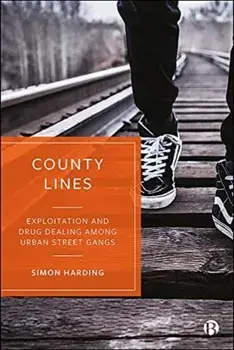 County Lines. Exploitation and Drug Dealing among Urban Street Gangs, Paperback/Simon Harding