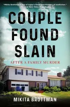 Couple Found Slain: After a Family Murder, Paperback/Mikita Brottman