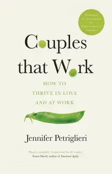 Couples That Work. How To Thrive in Love and at Work, Paperback/Jennifer Petriglieri
