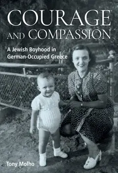 Courage and Compassion. A Jewish Boyhood in German-Occupied Greece, Paperback/Tony Molho