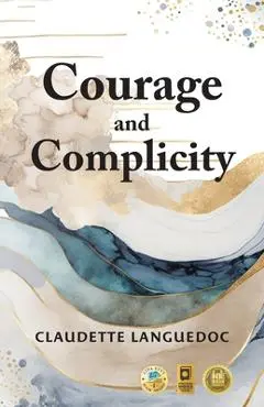 Courage and Complicity - Claudette Languedoc
