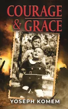 Courage and Grace, Hardcover/Yoseph Komem