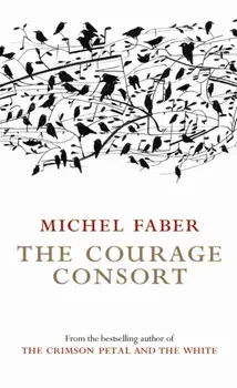Courage Consort, Paperback/Michel Faber