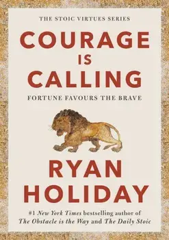 Courage Is Calling. Fortune Favours the Brave, Main, Hardback/Ryan Holiday