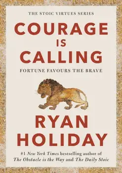 Courage Is Calling. Fortune Favours the Brave, Main, Paperback/Ryan Holiday